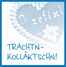 Trachten-Kolläktschn!